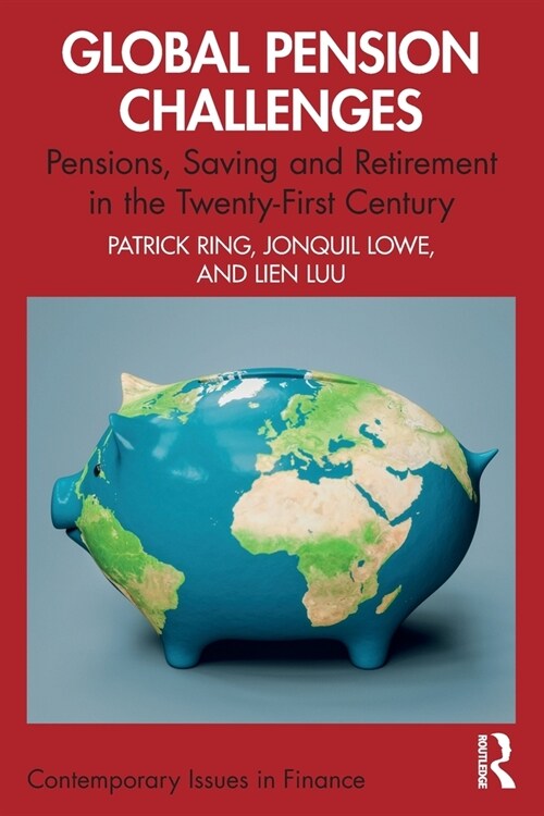Global Pension Challenges : Pensions, Saving and Retirement in the Twenty-First Century (Paperback)