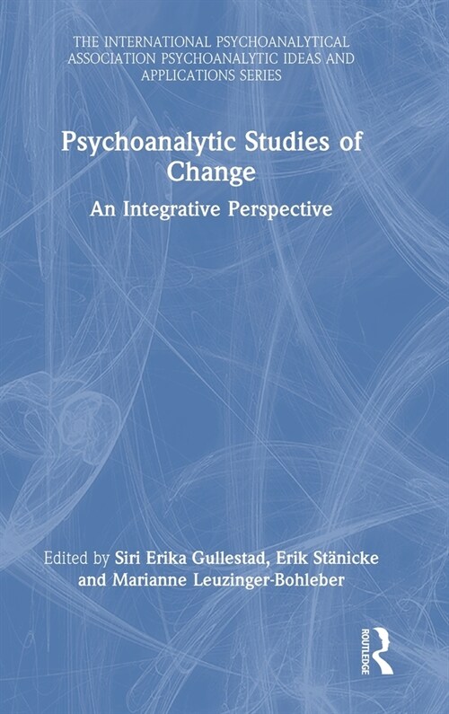 Psychoanalytic Studies of Change : An Integrative Perspective (Hardcover)