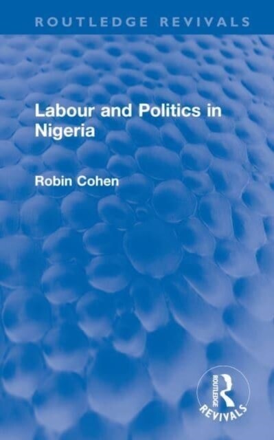 Labour and Politics in Nigeria (Hardcover, 1)