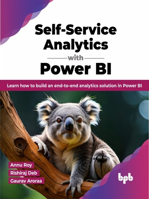 Self-Service Analytics with Power BI : Learn how to build an end-to-end analytics solution in Power BI (Paperback)