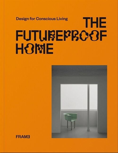 The Futureproof Home: Design for Conscious Living (Paperback)