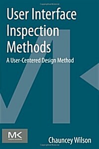 User Interface Inspection Methods: A User-Centered Design Method (Paperback)