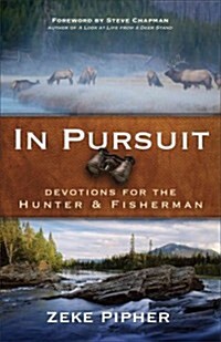 In Pursuit: Devotions for the Hunter and Fisherman (Paperback)