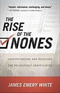 Rise of the Nones: Understanding and Reaching the Religiously Unaffiliated (Paperback)