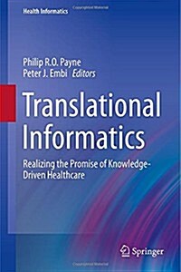 Translational Informatics : Realizing the Promise of Knowledge-driven Healthcare (Hardcover)