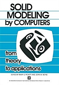 Solid Modeling by Computers: From Theory to Applications (Paperback, Softcover Repri)