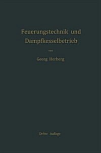 Handbuch Der Feuerungstechnik Und Des Dampfkesselbetriebes: Mit Einem Anhange ?er Allgemeine W?metechnik (Paperback, 3, Softcover Repri)