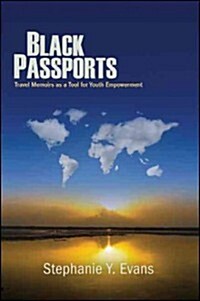 Black Passports: Travel Memoirs as a Tool for Youth Empowerment (Paperback)