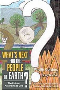 Whats Next for the People of Earth?: The Future According to God (Paperback)