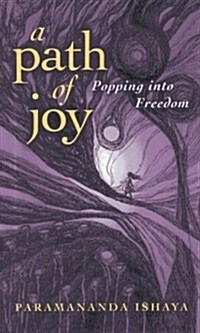 Path of Joy, A – Popping into Freedom (Paperback)