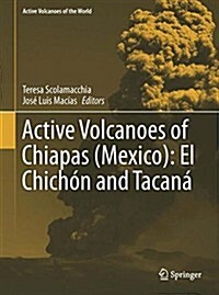 Active Volcanoes of Chiapas (Mexico): El Chich? and Tacan? (Hardcover)