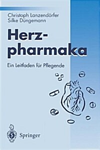 Herzpharmaka: Ein Leitfaden F? Pflegende (Paperback)