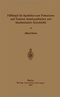 Hilfsbuch F? Apotheker Zum Potenzieren Und Taxieren Hom?pathischer Und Biochemischer Arzneimittel (Paperback, 1927)
