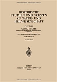 Historische Studien Und Skizzen Zu Natur- Und Heilwissenschaft: Festgabe (Paperback, 1930)