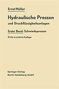 Hydraulische Pressen Und Druckfl?sigkeitsanlagen: Erster Band: Schmiedepressen (Paperback, 3, 3. Aufl. 1962.)