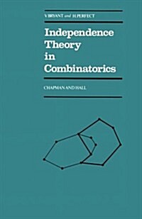 Independence Theory in Combinatorics : An Introductory Account with Applications to Graphs and Transversals (Paperback)