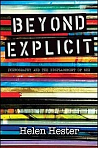 Beyond Explicit: Pornography and the Displacement of Sex (Hardcover)