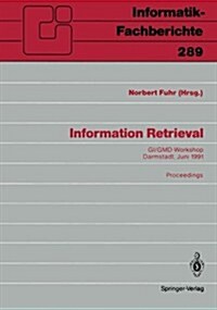 Information Retrieval: GI/GMD-Workshop Darmstadt, 23./24. Juni 1991 Proceedings (Paperback)