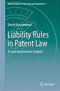 Liability Rules in Patent Law: A Legal and Economic Analysis (Hardcover, 2015)