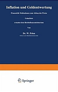 Inflation Und Geldentwertung: Finanzielle Ma?ahmen Zum Abbau Der Preise Gutachten Erstattet Dem Reichsfinanzministerium (Paperback, 1919)