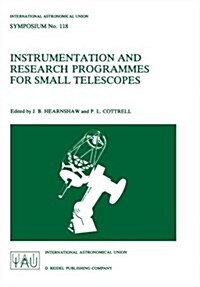 Instrumentation and Research Programmes for Small Telescopes: Proceedings of the 118th Symposium of the International Astronomical Union, Held in Chri (Paperback, Softcover Repri)