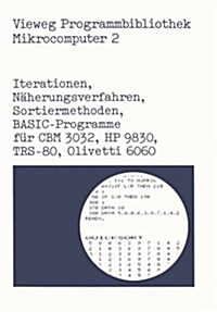 Iterationen, N?erungsverfahren, Sortiermethoden: Basic-Programme F? Cbm 3032, HP 9830, Trs-80, Olivetti 6060 (Paperback, 1982)