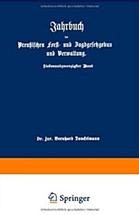 Jahrbuch Der Preu?schen Forst- Und Jagdgesetzgebung Und Verwaltung: Im Anschlu?an Das Jahrbuch Im Forst- Und Jagdkalender F? Preu?n I. Bis XVII. J (Paperback, Softcover Repri)