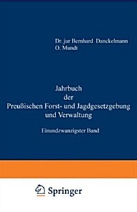 Jahrbuch Der Preu?schen Forst- Und Jagdgesetzgebung Und Verwaltung: Einundzwanzigster Band (Paperback, Softcover Repri)