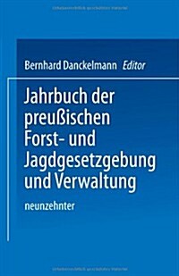 Jahrbuch Der Preu?schen Forst- Und Jagdgesetzgebung Und Verwaltung: Neunzehnter Band (Paperback, Softcover Repri)