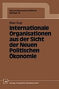 Internationale Organisationen Aus Der Sicht Der Neuen Politischen ?onomie (Paperback)