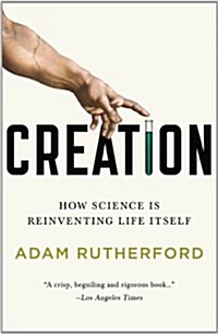 [중고] Creation: How Science Is Reinventing Life Itself (Paperback)