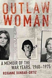 Outlaw Woman: A Memoir of the War Years, 1960-1975 (Paperback, Revised)