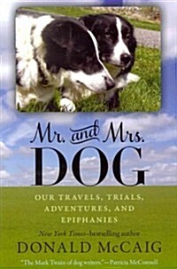 Mr. and Mrs. Dog: Our Travels, Trials, Adventures, and Epiphanies (Paperback)
