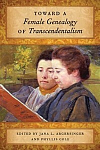 Toward a Female Genealogy of Transcendentalism (Hardcover)