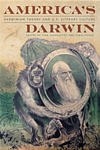 Americas Darwin: Darwinian Theory and U.S. Literary Culture (Hardcover)
