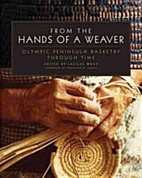 From the Hands of a Weaver: Olympic Peninsula Basketry Through Time (Paperback)