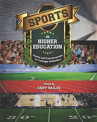 Sports in Higher Education: Issues and Controversies in College Athletics (Paperback)