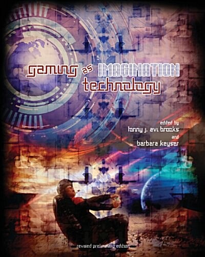 Gaming as Imagination Technology (Revised Preliminary Edition) (Paperback)
