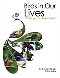Birds in Our Lives: Dwelling in an Avian World (Paperback)