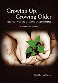 Growing Up, Growing Older: Perspectives on Lifespan Development (Paperback)