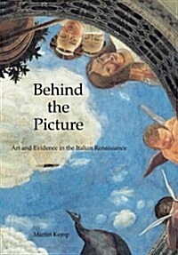 Behind the Picture: Art and Evidence in the Italian Renaissance (Paperback)