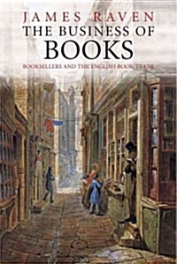 The Business of Books: Booksellers and the English Book Trade (Paperback)