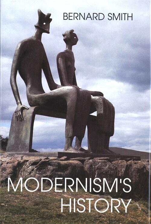 Modernisms History: A Study in Twentieth-Century Art and Ideas (Paperback)