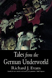 Tales from the German Underworld: Crime and Punishment in the Nineteenth Century (Paperback)