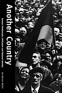 Another Country: German Intellectuals, Unification and National Identity (Paperback)