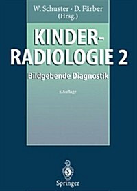 Kinderradiologie 2: Bildgebende Diagnostik (Paperback, 2, 2. Aufl. 1996.)