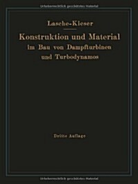 Konstruktion Und Material Im Bau Von Dampfturbinen Und Turbodynamos (Paperback, 3, 3. Aufl. 1925)