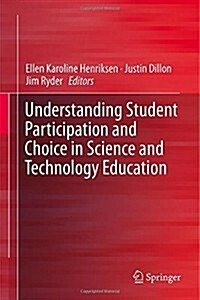 Understanding Student Participation and Choice in Science and Technology Education (Hardcover)
