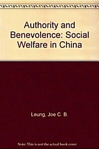 Authority and Benevolence: Social Welfare in China (Paperback)