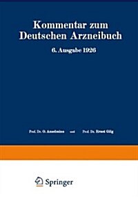 Kommentar Zum Deutschen Arzneibuch 6. Ausgabe 1926: Auf Grundlage Der Hager-Fischer-Hartwichschen Kommentare Der Fr?eren Arzneib?her Zweiter Band (Paperback, Softcover Repri)